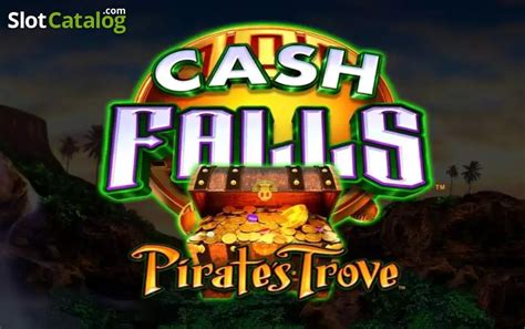 Cash Falls Pirates Trove 96 5